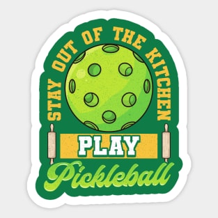 Stay Out Of The Kitchen Play Pickleball Sticker